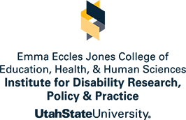 Emma Eccles Jones College of Education, Health, & Human Sciences | Institute for Disability Research, Policy & Practice | Utah State University
