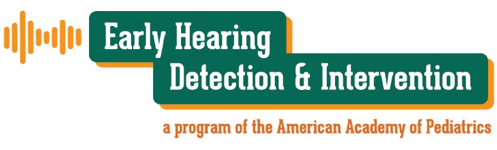 Early Hearing Detection and Intervention: a Program of the American Academy of Pediatrics